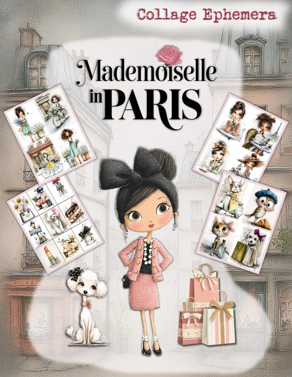 Mademoiselle in Paris: A Whimsical Collection of Fussy-Cut Clipart, Ephemera, Mixed-Media Landscapes, and Elegant Patterns for Journaling and Scrapbooking