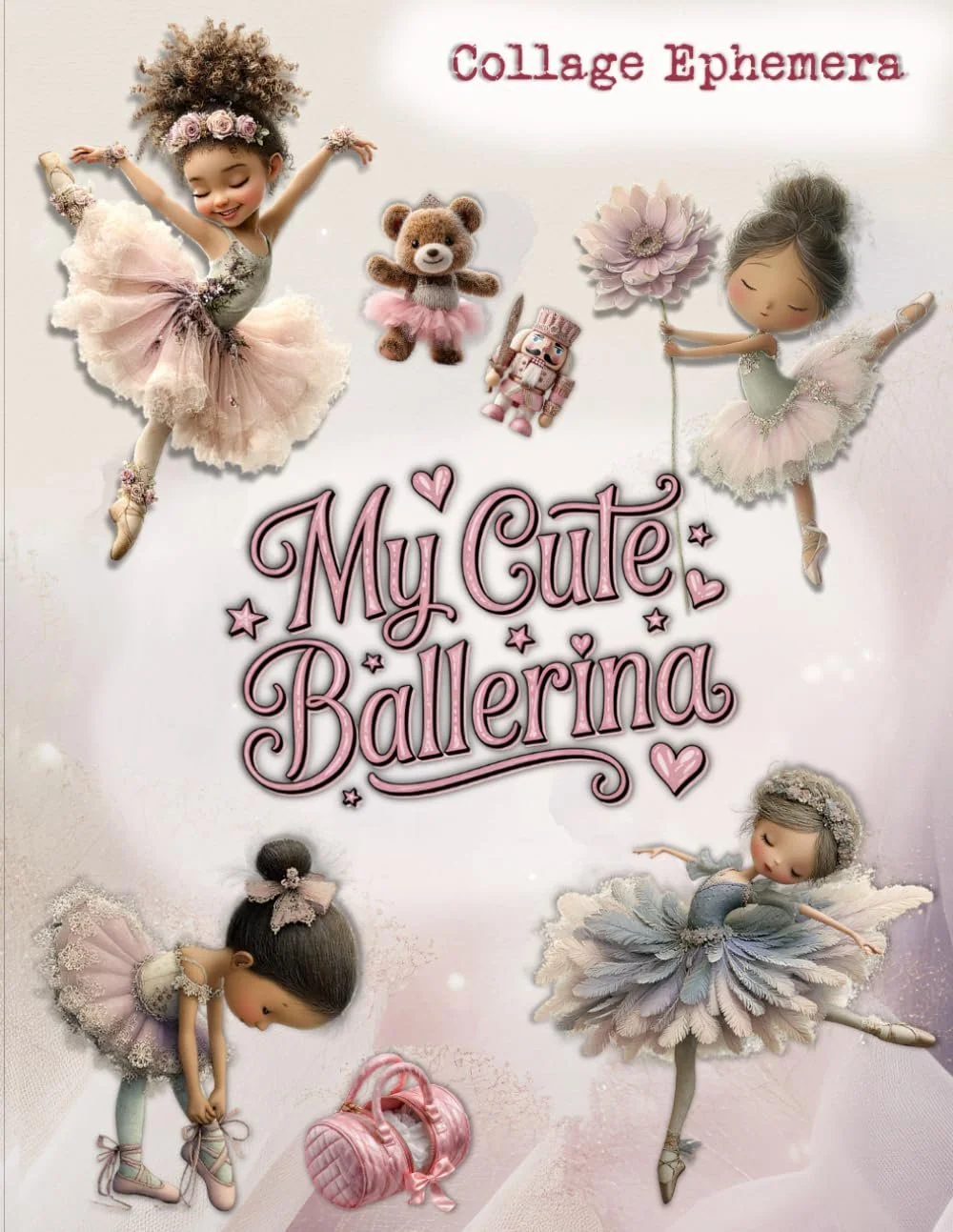 My Cute Ballerina: Collage Ephemera for Junk Journaling, Card-Making, and Scrapbooking