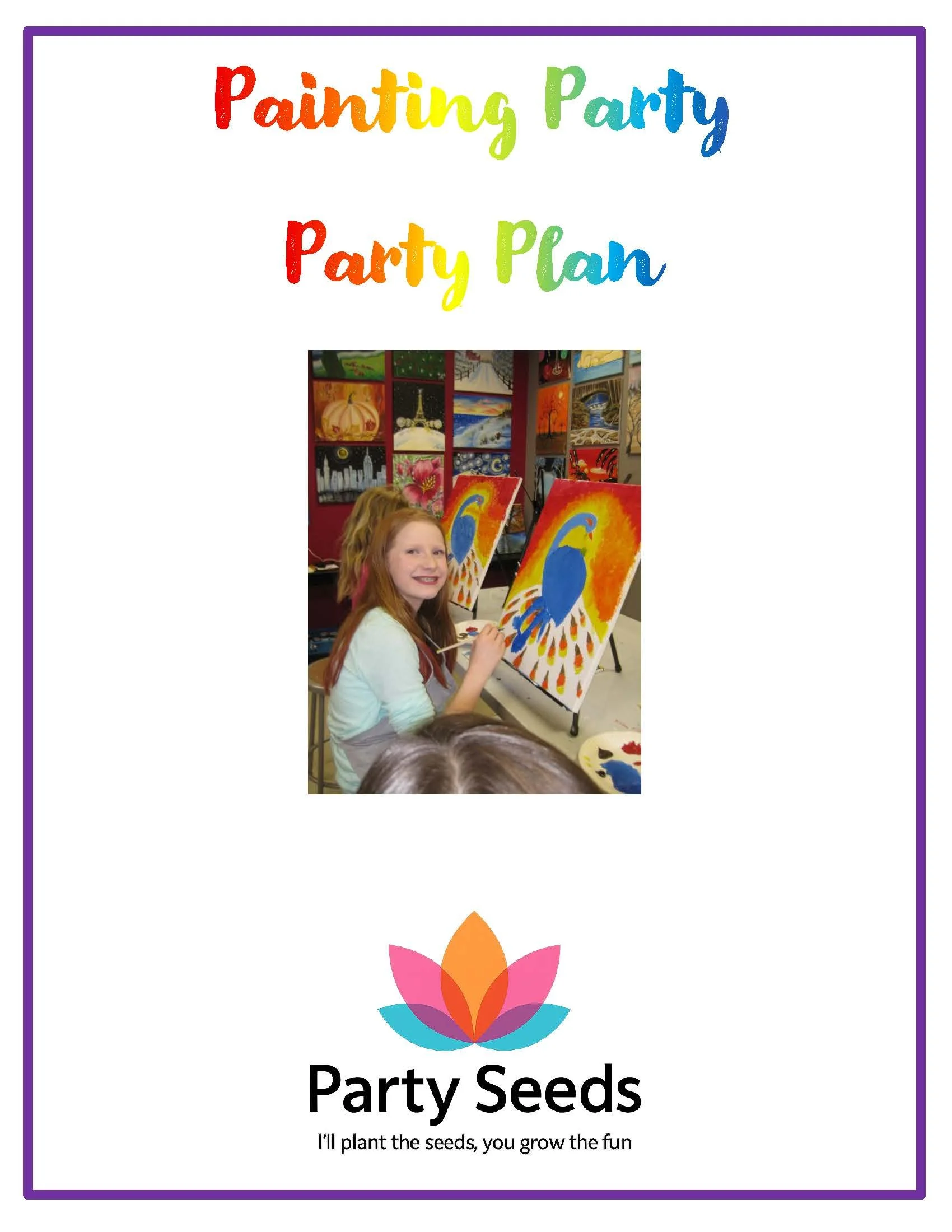 Colorful children's painting party plan cover with a photo of a girl painting a peacock on a canvas, colorful text that says 'paint', 'party', 'plan', and illustrations of trees with colorful leaves with the text 'Party Seeds' and the phrase 'I'll plant the seeds, you grow the fun!'