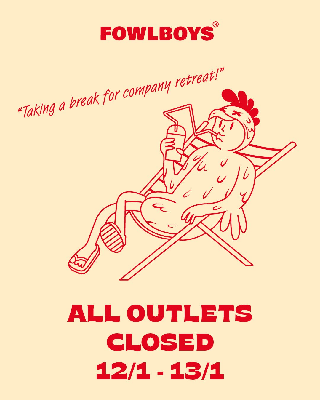 Even chickens need rest!⁠
⁠
We&rsquo;ll be taking a short break for our company retreat.⁠
All outlets closed: 12/1 &ndash; 13/1⁠
⁠
We&rsquo;ll be back, recharged and frying again on 14/1🔥🍗