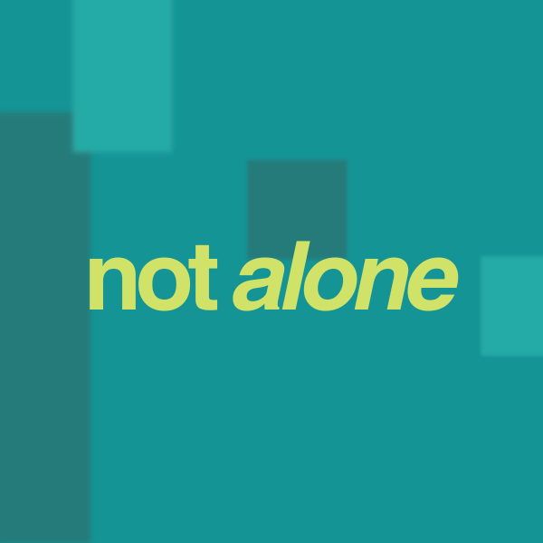 Not Alone (600 x 600 px).png