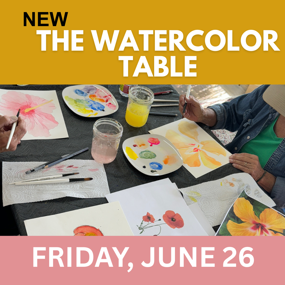 The Watercolor Table - Friday, June 26th, 3:30PM -5:30 PM