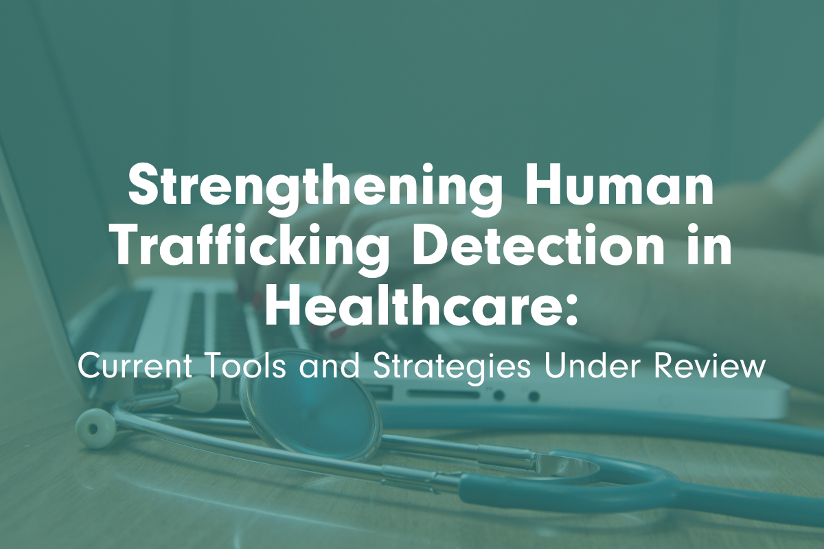 Strengthening Human Trafficking Detection in Healthcare: Current Tools and Strategies Under Review