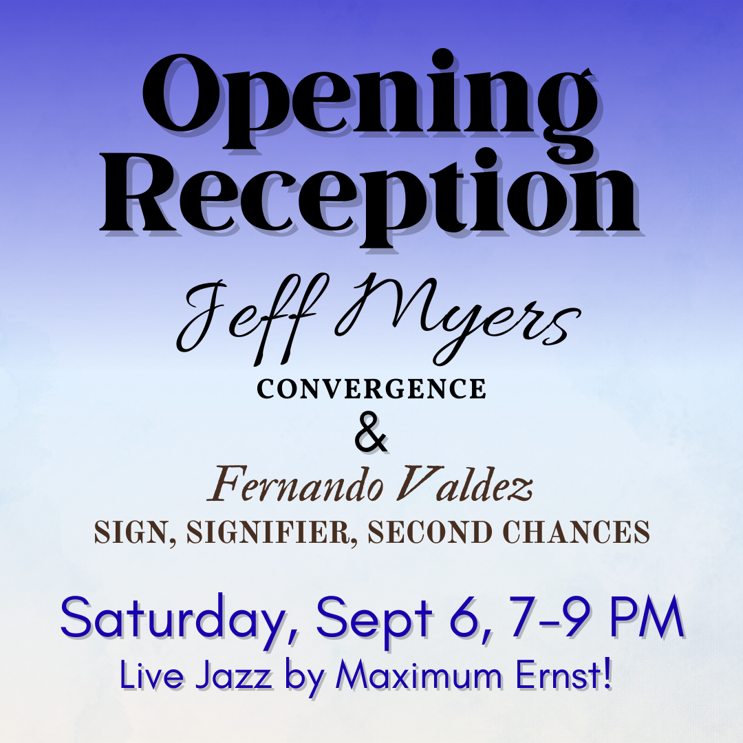 Opening Reception - Jeff Myers: Convergence & Fernando Valdez: Sign, Signifier, Second Chances