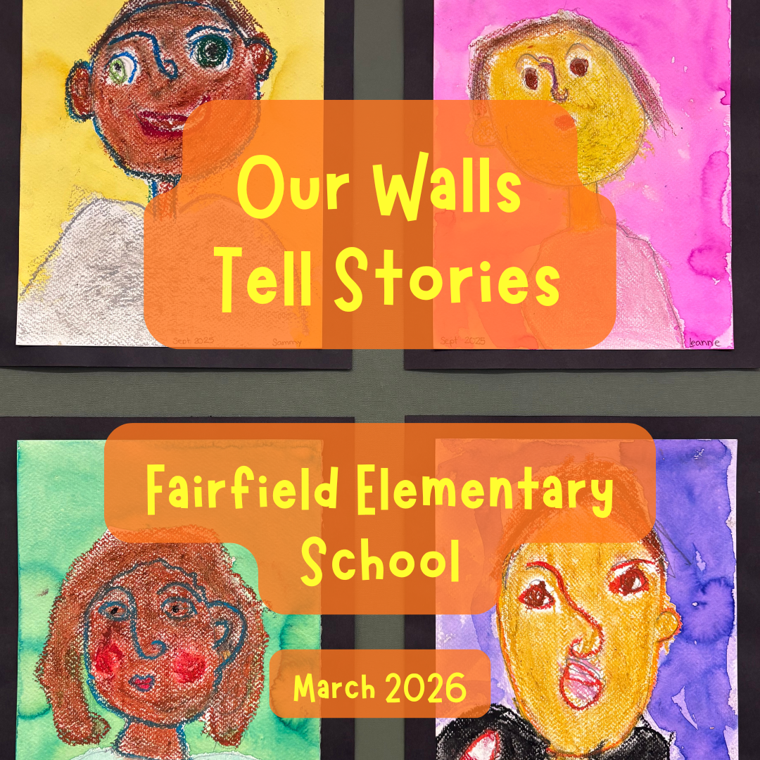 Our Walls Tell Stories - By the Fairfield School (March 2026) Opening Reception: Mar 13, 2026