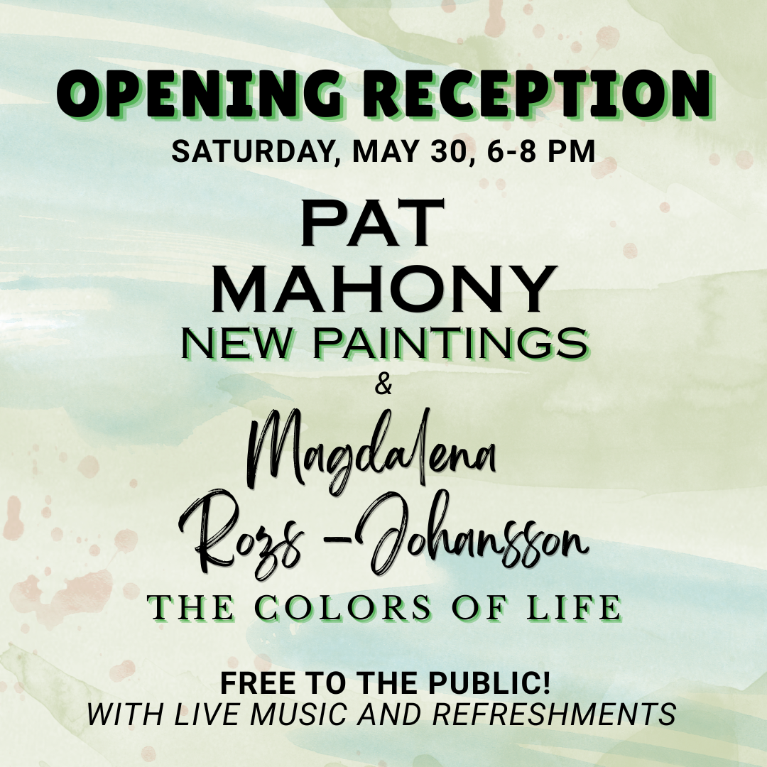 Opening Reception - Pat Mahony & Magdalena Rozs-Johansson May 30