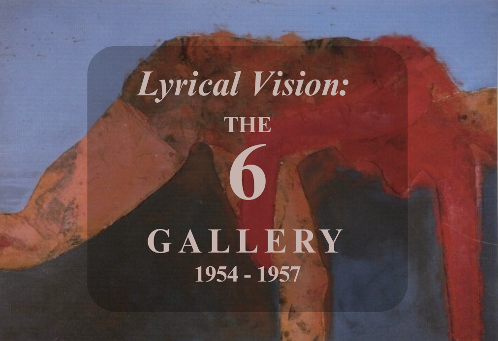 Lyrical Vision: The 6 Gallery Revisited 1954-1957 (October 1, 2025 - January 3, 2026)