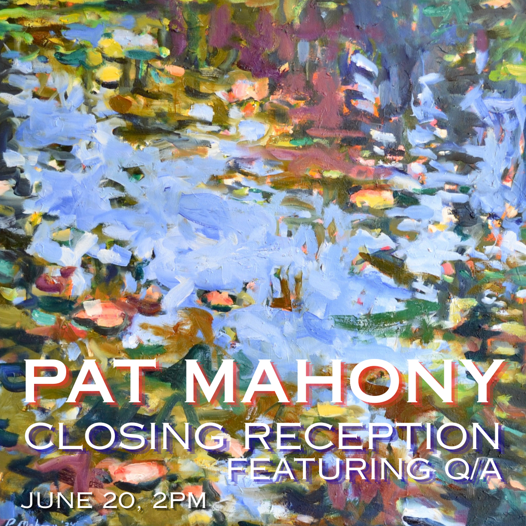 Pat Mahony New Paintings Closing Reception with Q/A