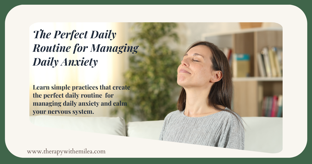 The Perfect Daily Routine for Managing Daily Anxiety