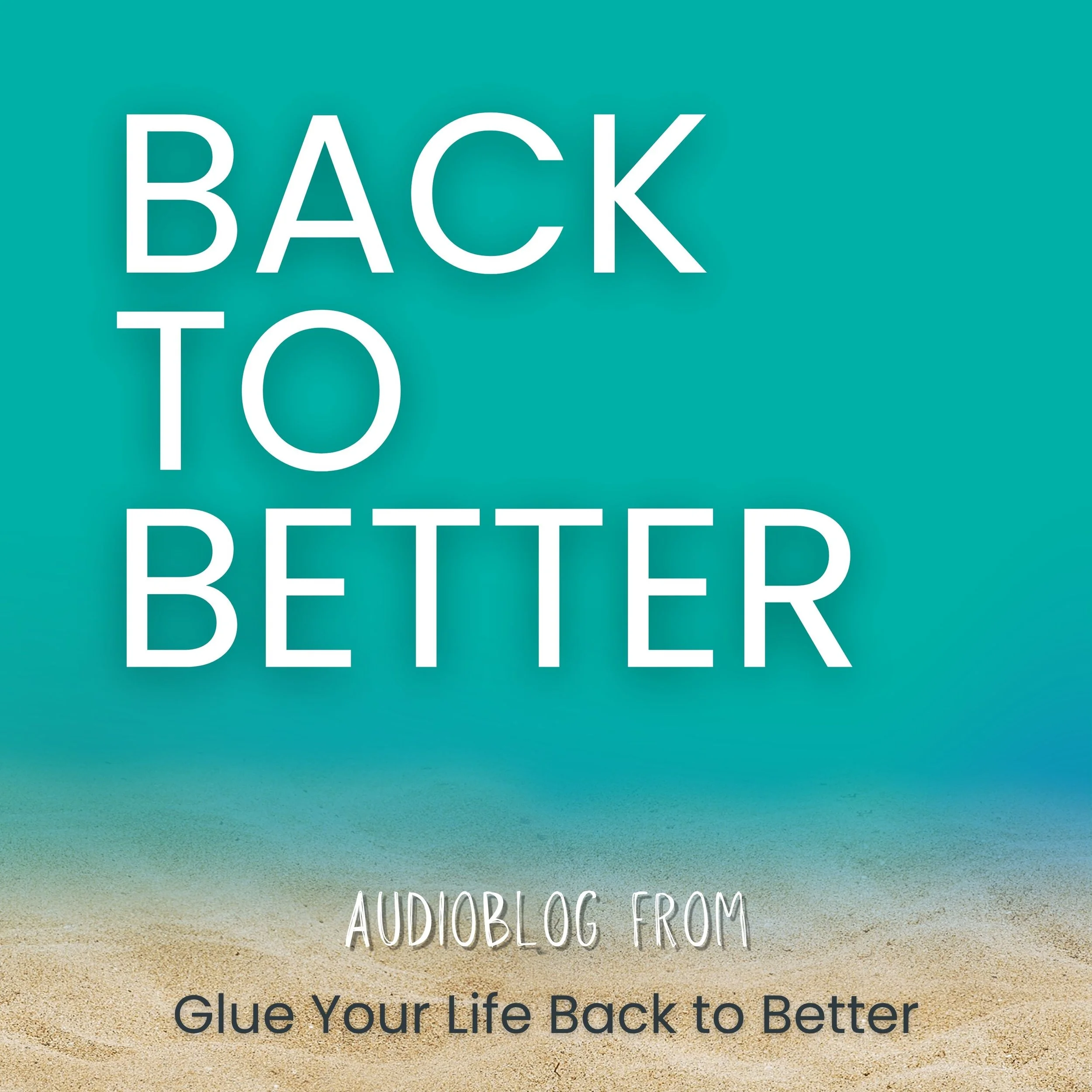 Glow Your Life Back to Better Audioblog cover art