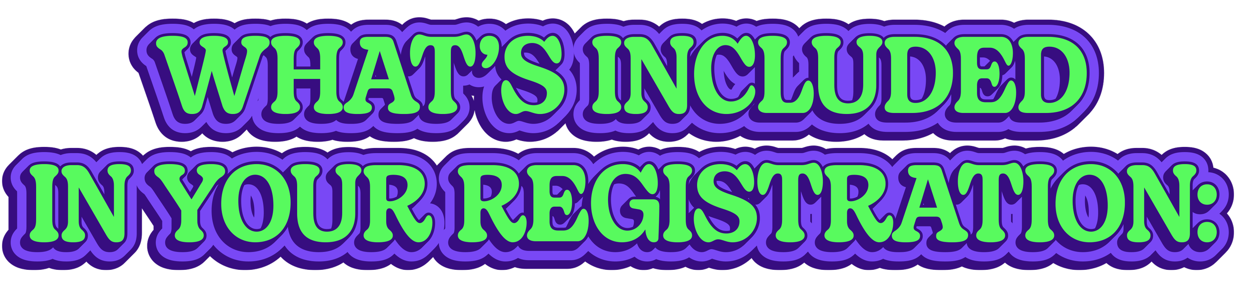 What's Included in your registration