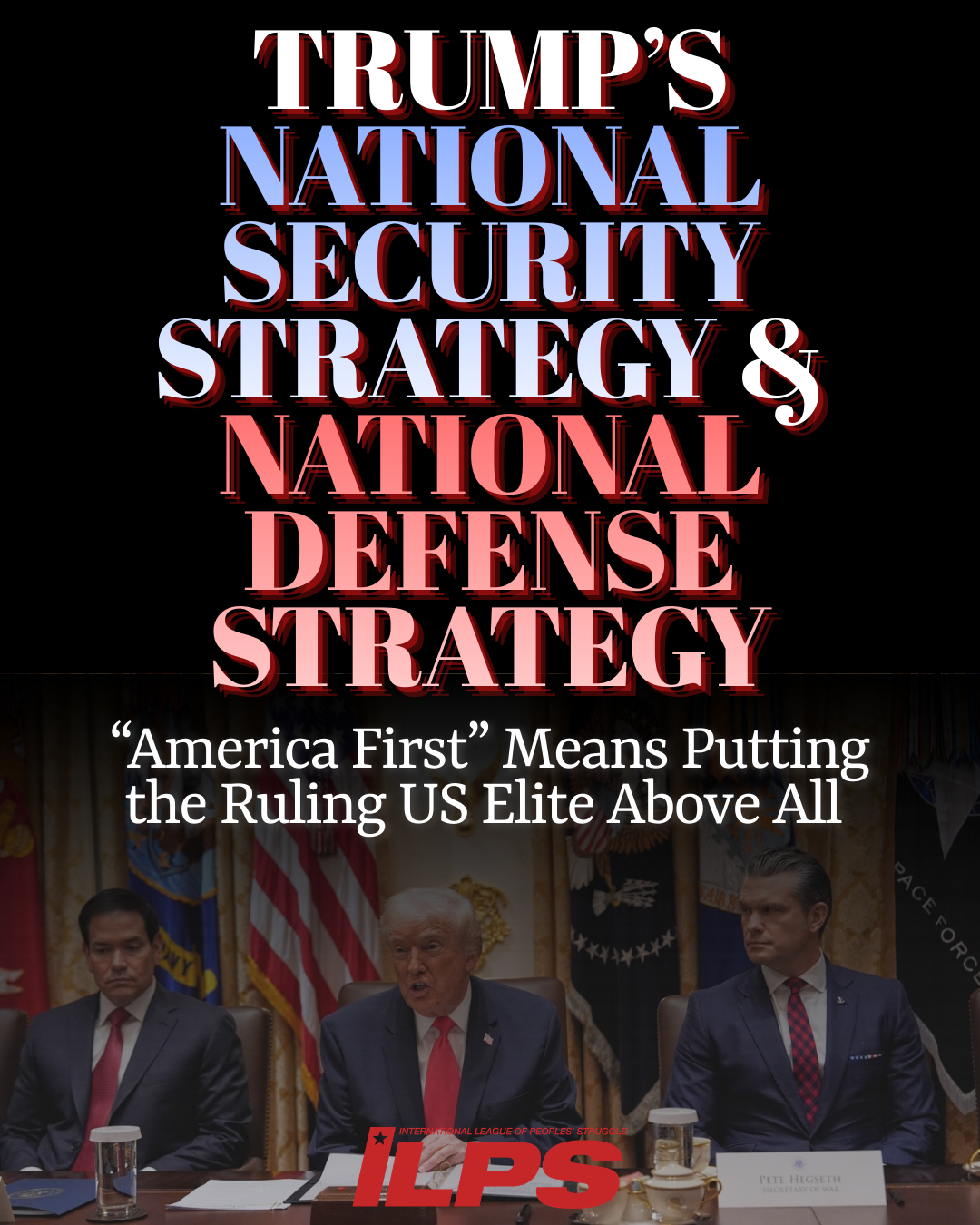 Trump's National Security Strategy &amp; National Defense Strategy: "America First" Means Putting the US Ruling Elite Above All