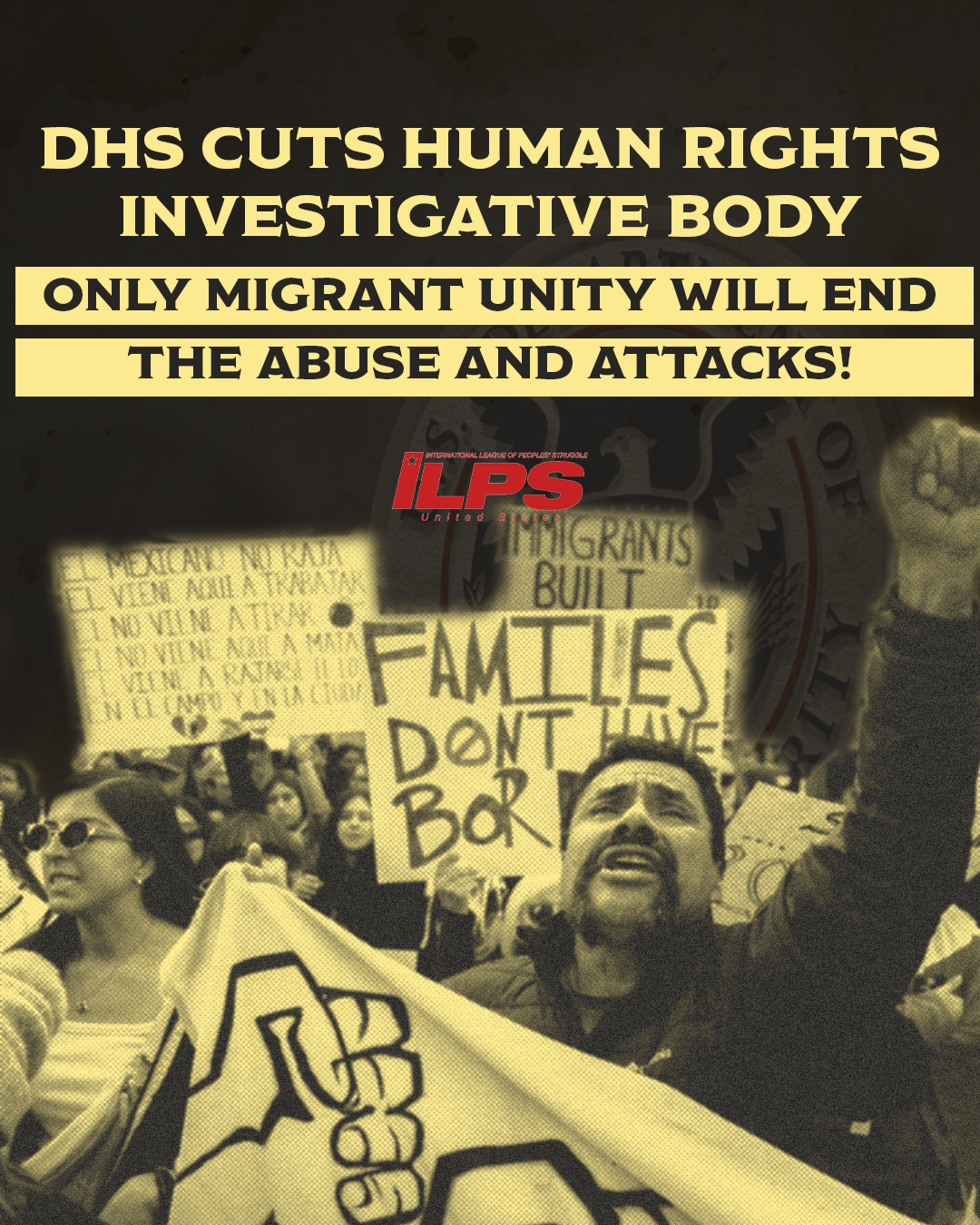 DHS Cuts Human Rights Investigative Body - Only migrant unity will end the abuse and attacks!