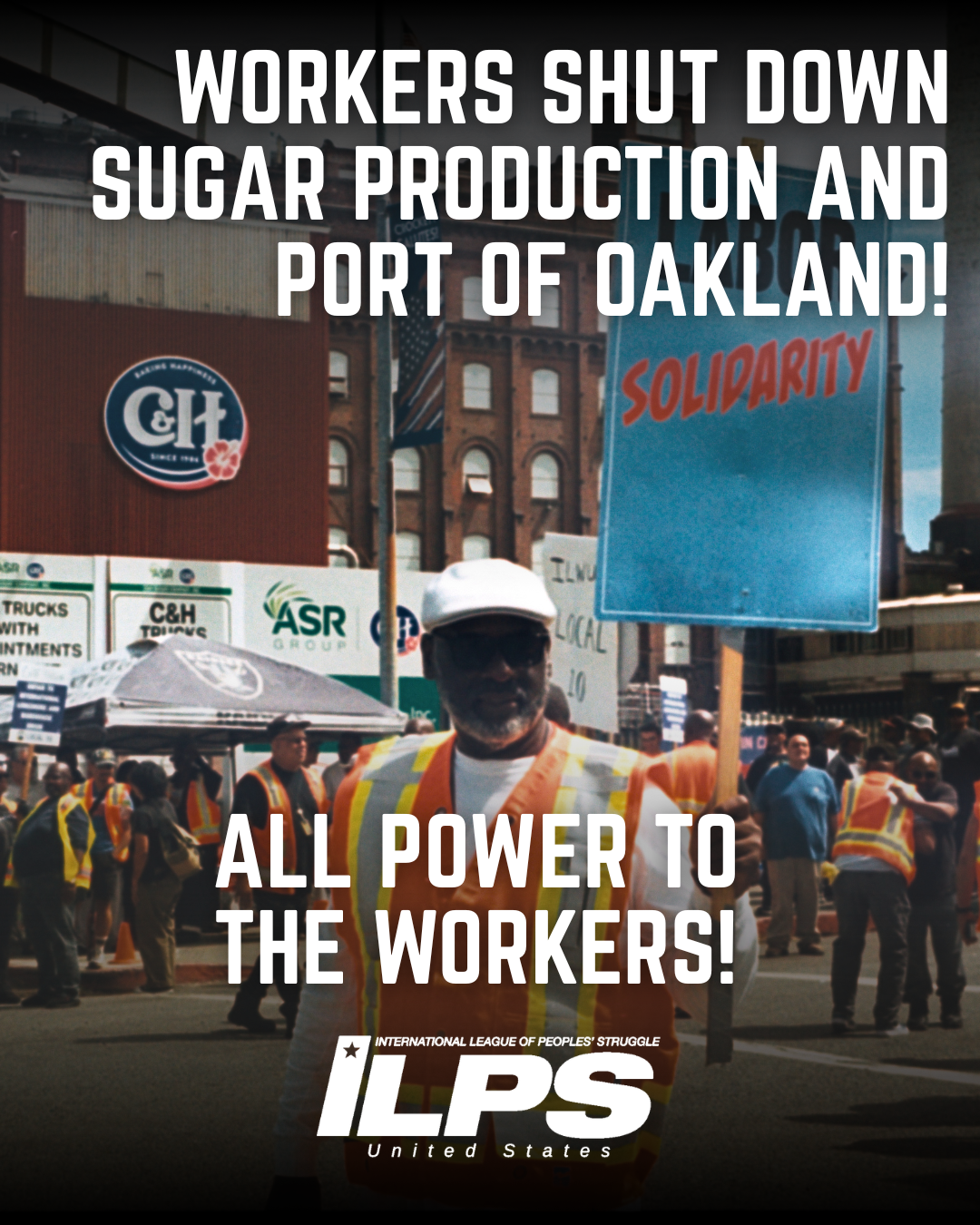 Workers Shut Down Sugar Production &amp; Port of Oakland! All Power to the Workers!