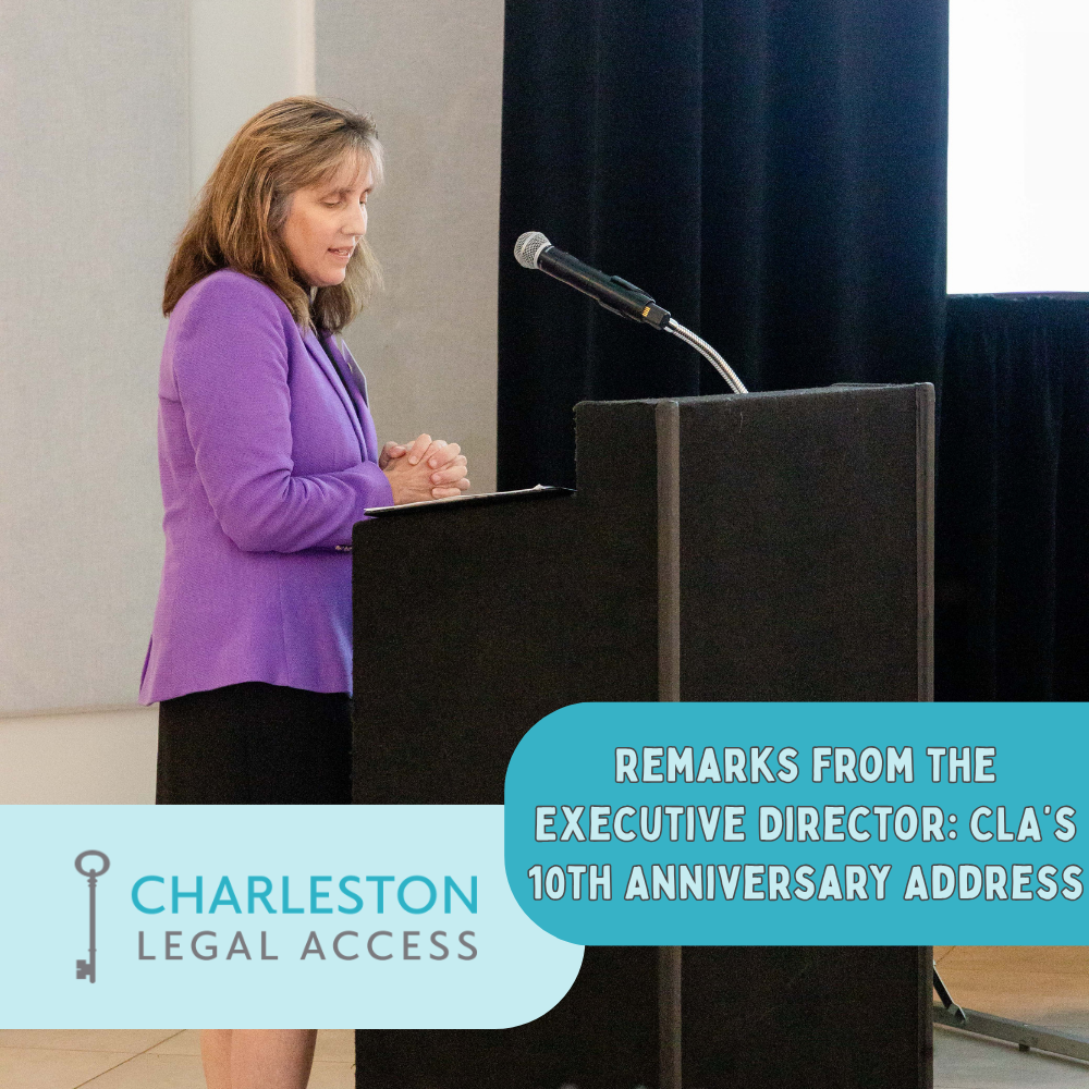 Remarks from the Executive Director: Charleston Legal Access 10th Anniversary Address