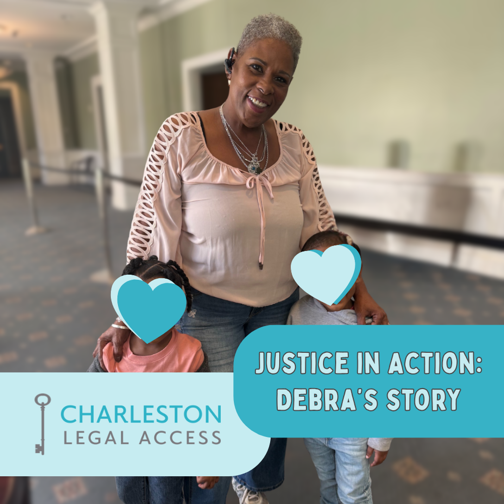 Justice in Action: Debra’s Story | Charleston Legal Access
