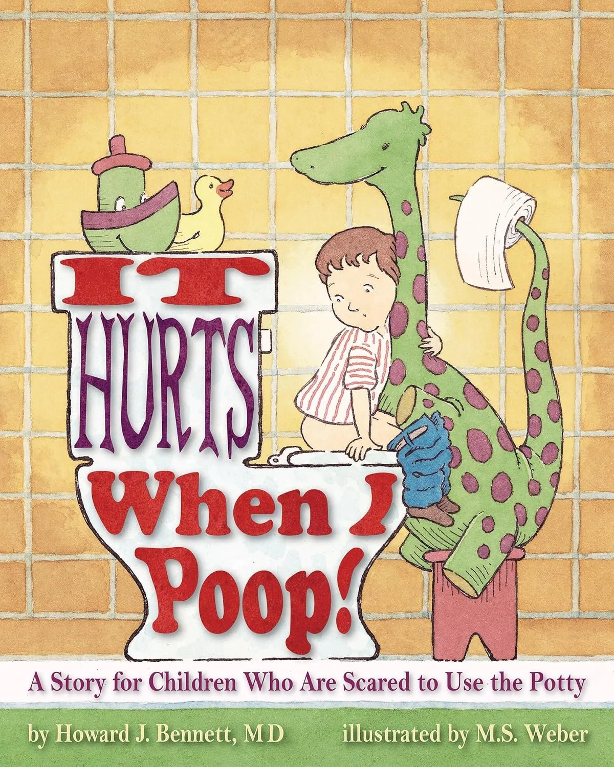It Hurts When I Poop! A Story for Children who are Scared to use the Potty