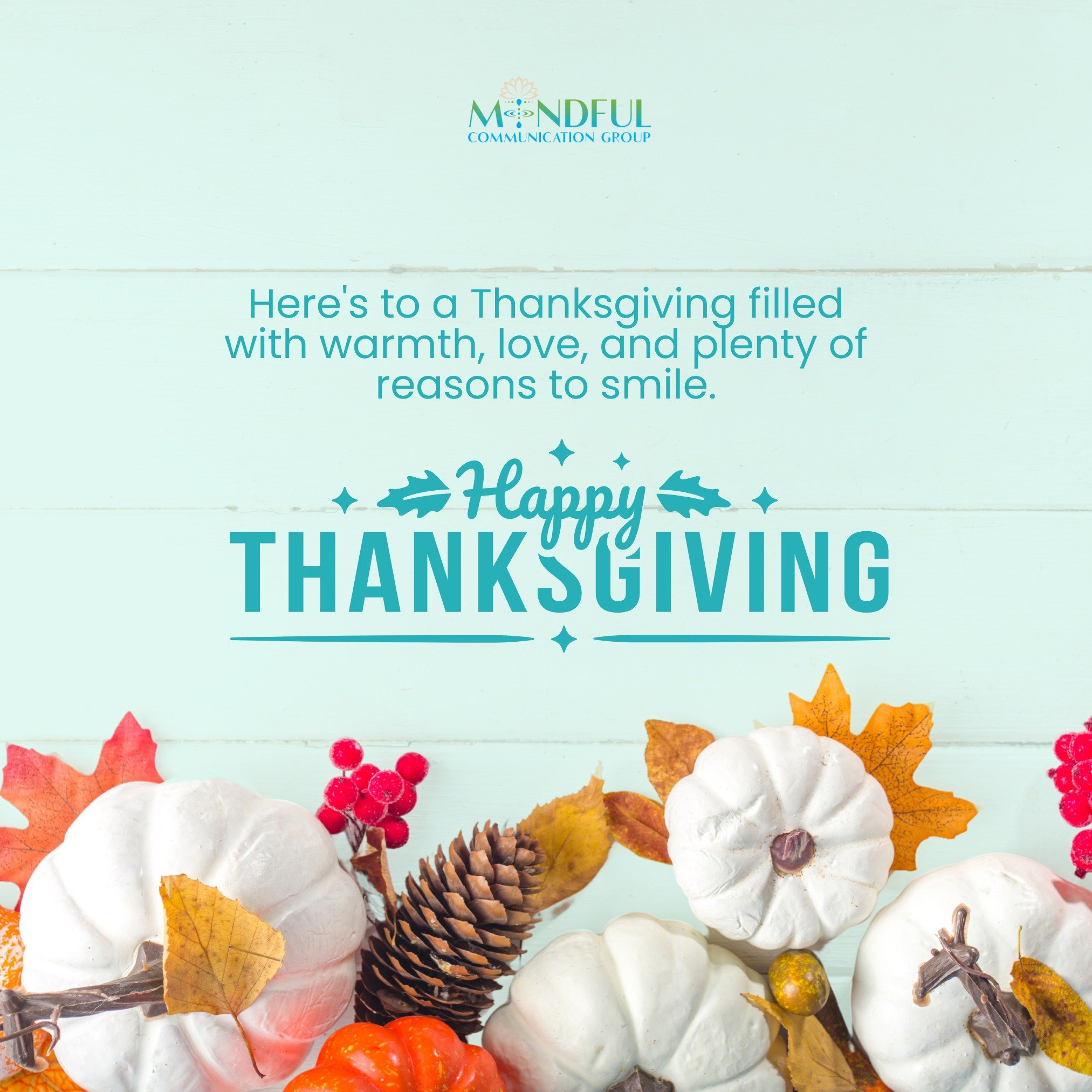 🍂 Gratitude is the Heart of Thanksgiving 🍁

Take a moment today to celebrate the little victories, the big milestones, and everything in between. 

Happy Thanksgiving from all of us at Mindful Communication Group!