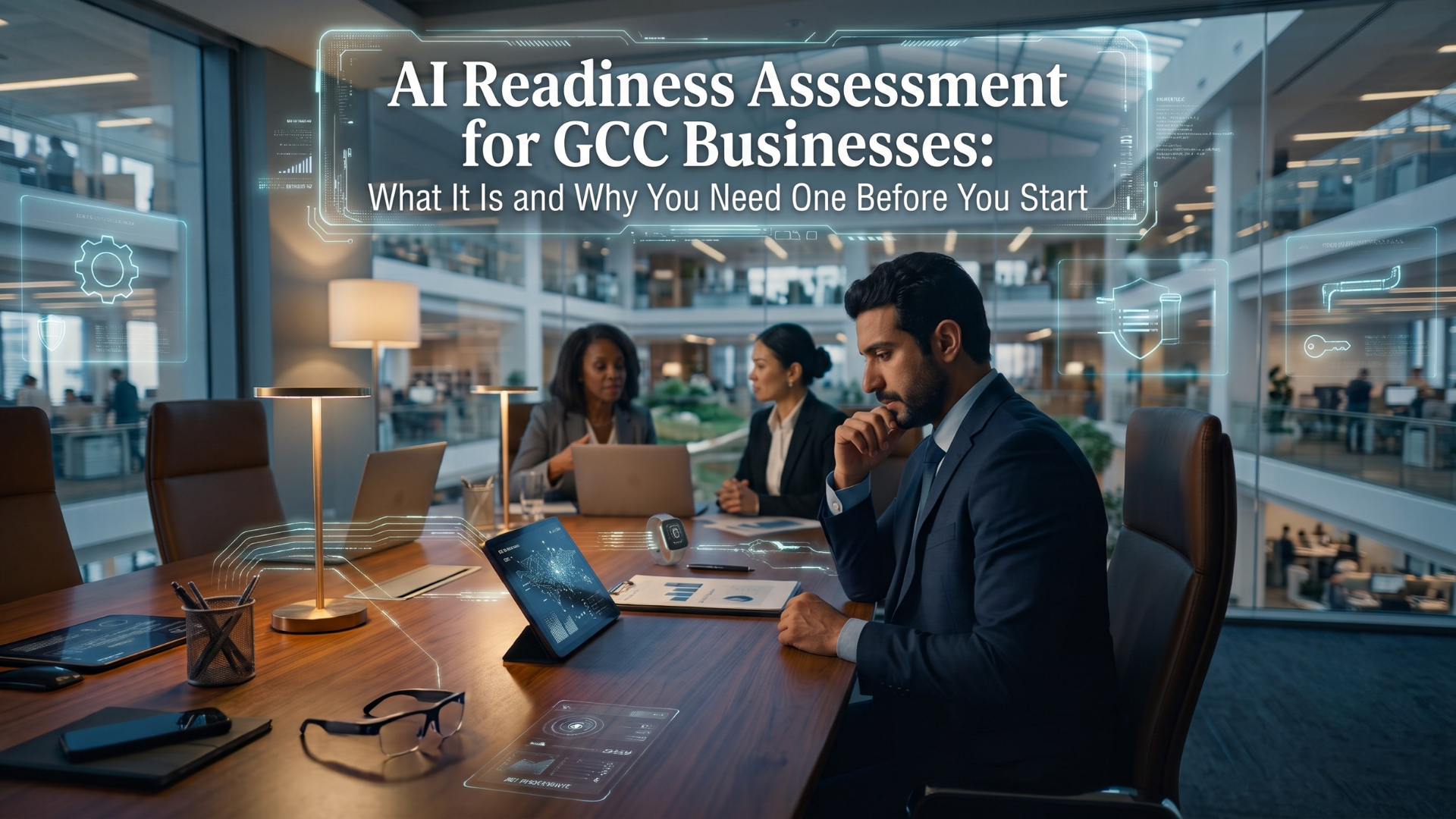 AI Readiness Assessment for GCC Businesses: What It Is and Why You Need One Before You Start