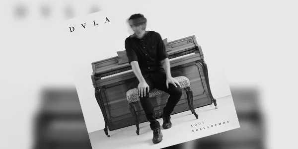 DVLA lanzó sus nuevos sencillos “Volveremos” y “Aquí