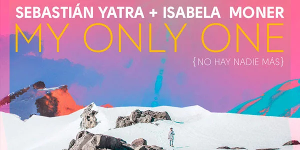Sebastián Yatra presenta el tema "My Only One" Feat. Isabela Moner, versión en inglés de su éxito "No hay nadie más"