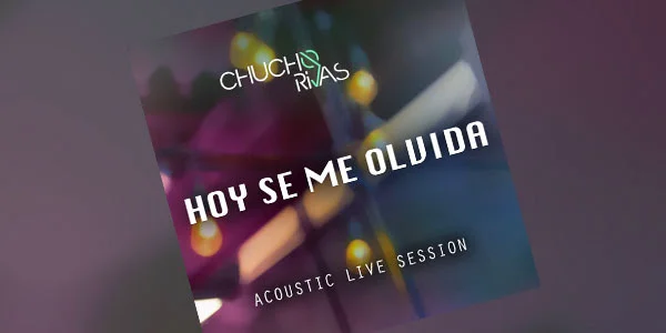  Chucho Rivas inicia el año con una Acoustic Live Session de su éxito “Hoy se me olvida”