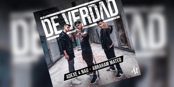 Adexe &amp; Nau unen fuerzas con Abraham Mateo en el tema “De verdad”
