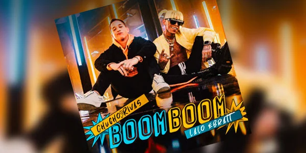Chucho Rivas lanzó “Boom Boom” de la mano de Lalo Ebratt