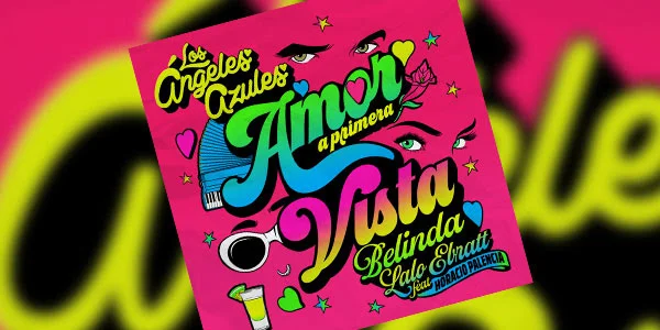 Los Ángeles Azules están de vuelta y junto a Belinda y Lalo Ebratt debutan en el #3 de iTunes con “Amor a primera vista” Feat. Horacio Palencia
