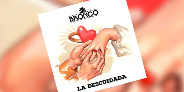 Bronco lanza reversión de “La descuidada”, grabada especialmente para la serie de televisión