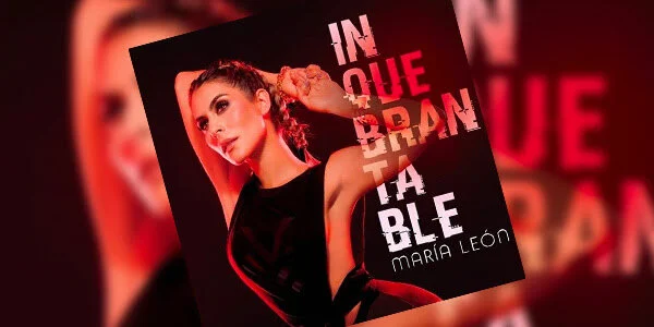 María León lanzó su esperado EP, Inquebrantable, acompañado del sencillo “Así es amar"