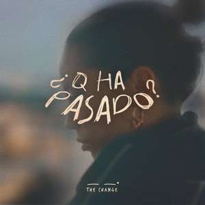 The Change revela una narrativa dual fascinante en su nuevo sencillo "¿Q ha pasado?"