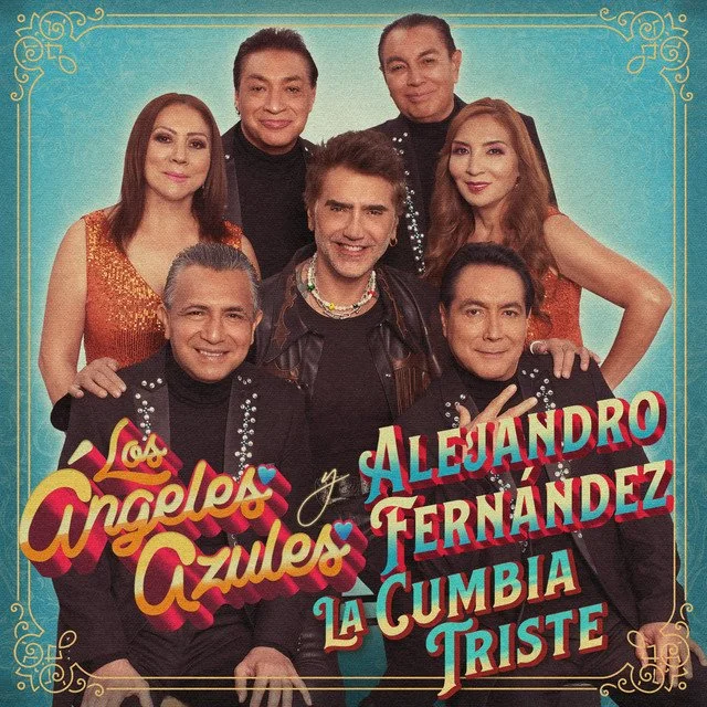 ¡El dueto más esperado! Los Ángeles Azules y Alejandro Fernández juntos en "La cumbia triste"