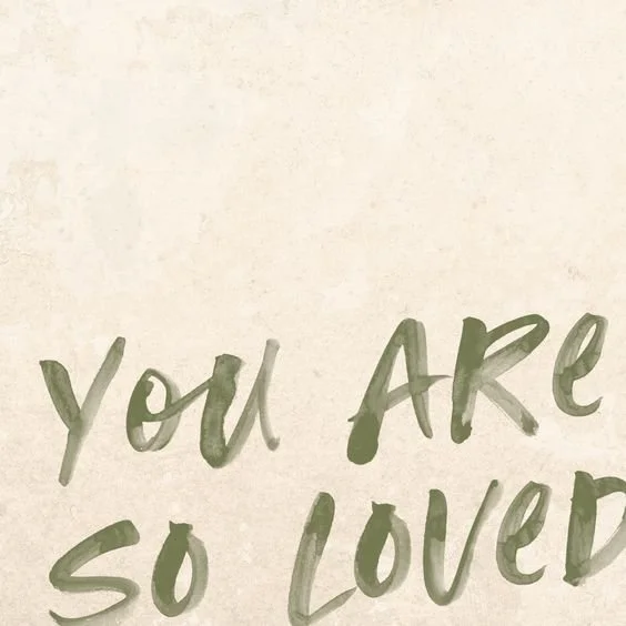 you are so loved - inspirational motivational quotes.jpeg