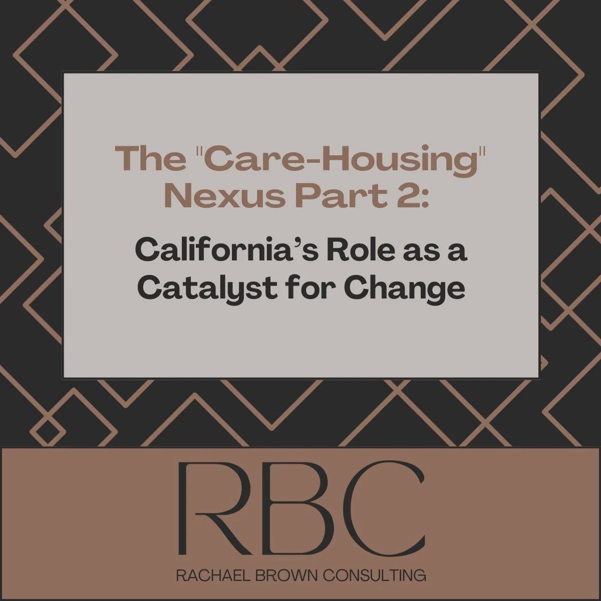The "Care-Housing" Nexus Part 2: California’s Role as a Catalyst for Change