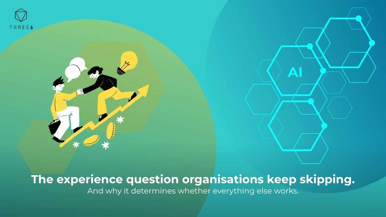 The experience question organisations keep skipping.