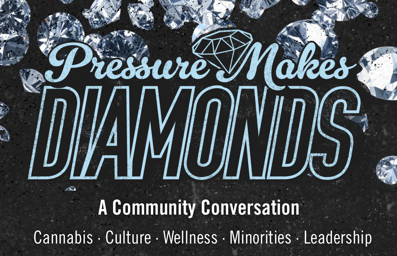 PRESSURE MAKES DIAMONDS: A Community Conversation