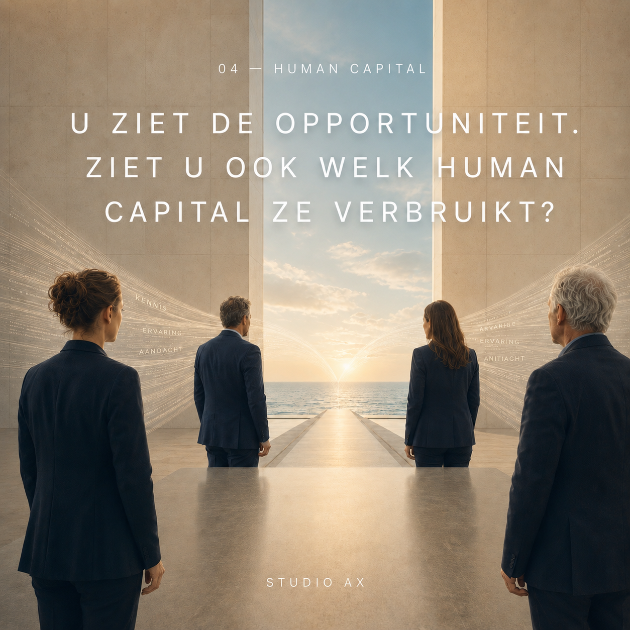 U ZIET DE OPPORTUNITEIT. ZIET U OOK WELK HUMAN CAPITAL ZE VERBRUIKT?