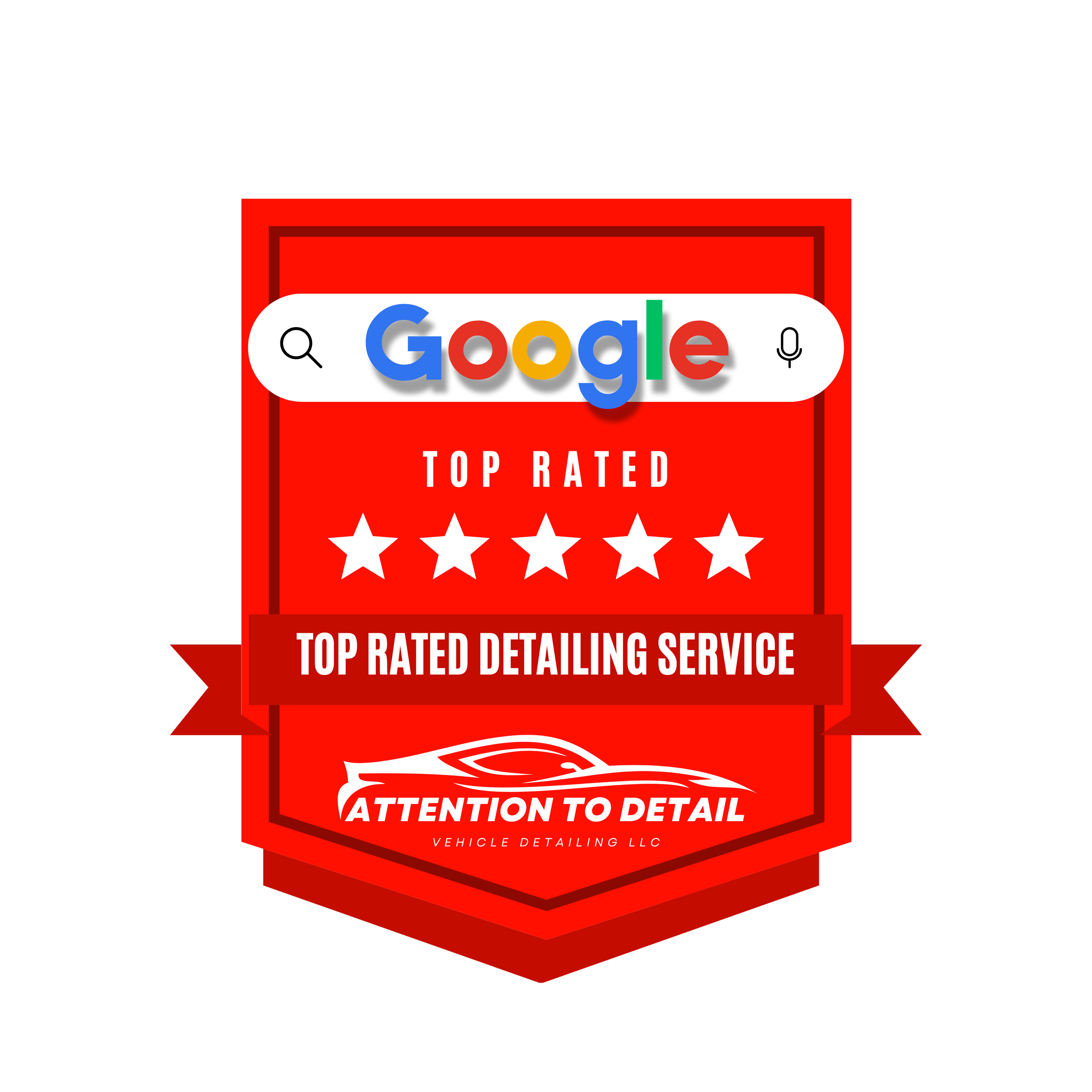 Red badge with 'Google Top Rated' and 'Top Rated Detailing Service' text, five stars, and 'Attention to Detail Vehicle Detailing LLC' logo.