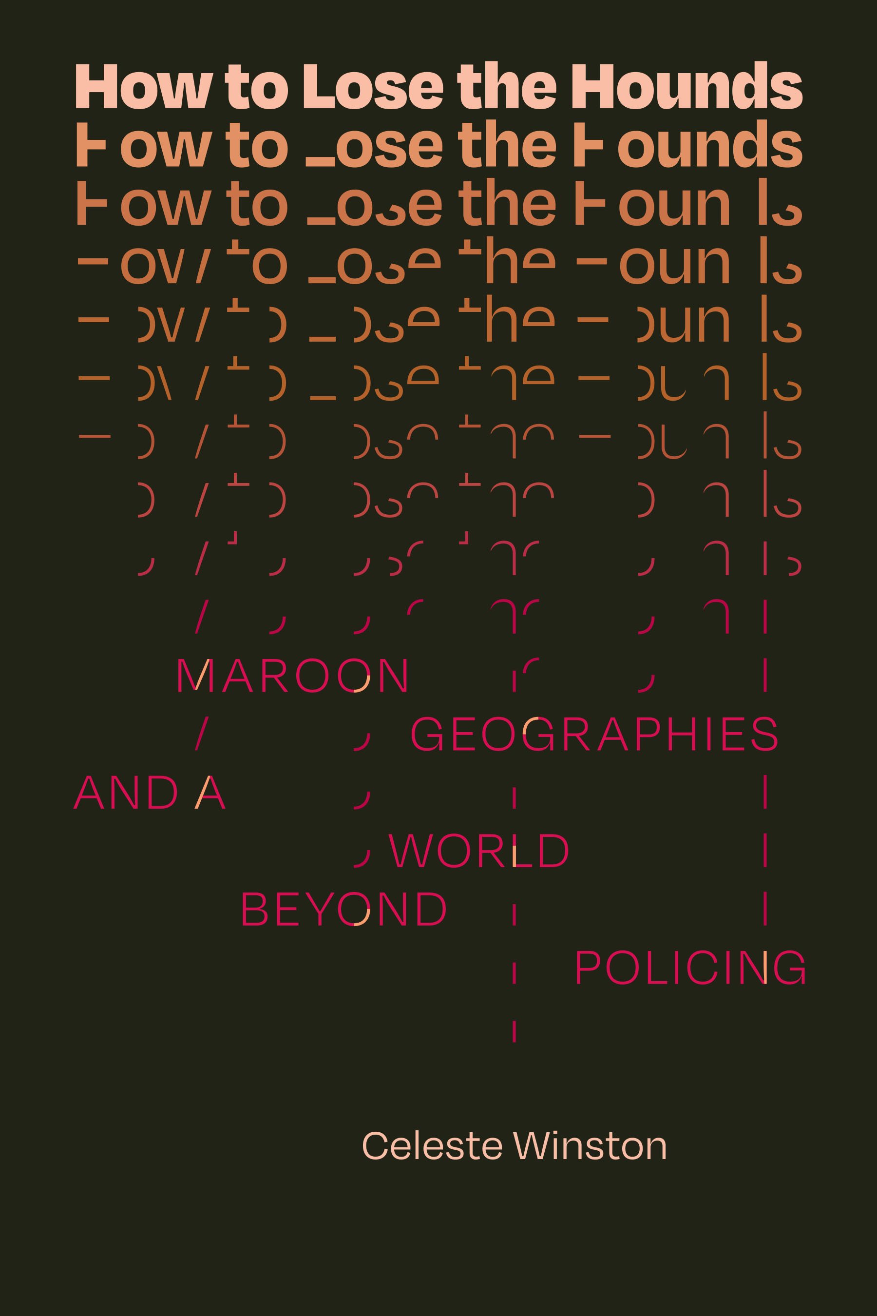 Book cover of How to Lose the Hounds: Maroon Geographies and a World beyond Policing by Celeste Winston