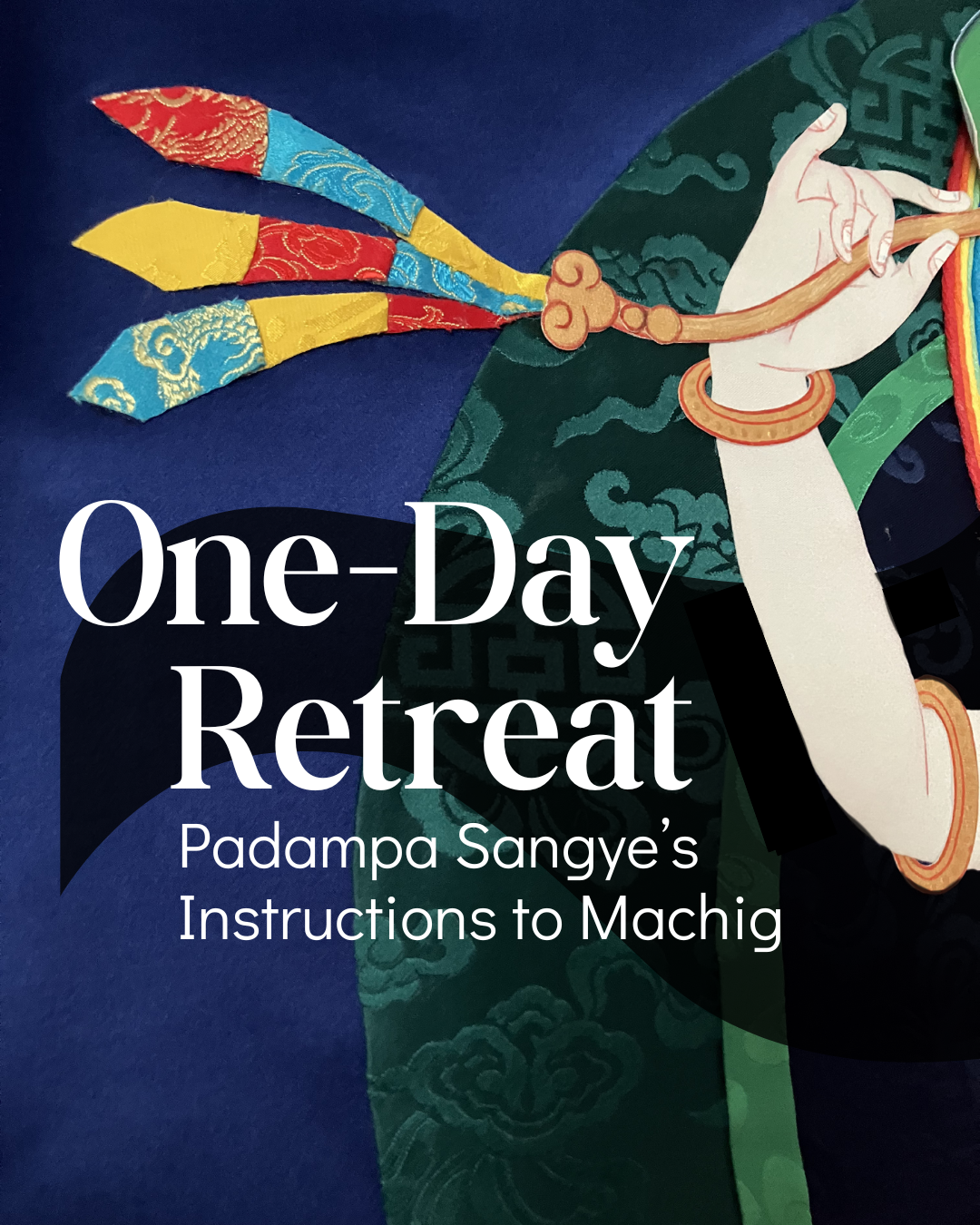 One-Day Retreat: Padampa Sangye’s Instructions to Machig