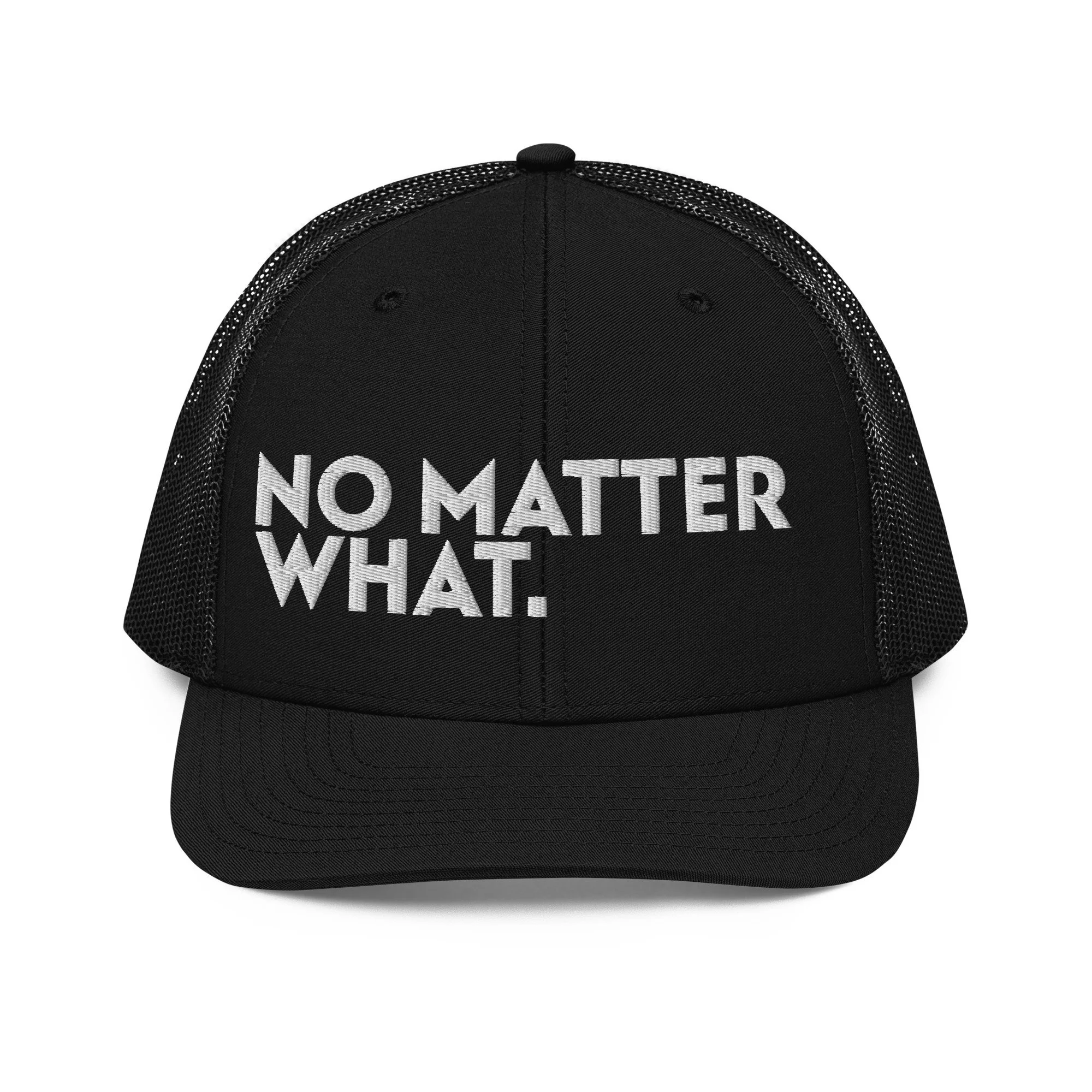 No Matter What Trucker Hat