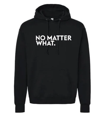 No Matter What Sweatshirt