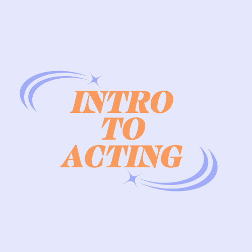 Intro to Acting - 4 Weeks (Virtual)