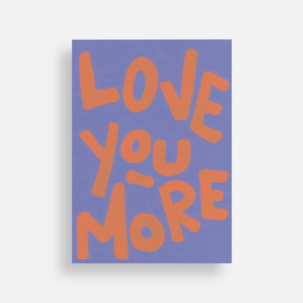 Love You More x Nimea Ariana 7x5 Print.jpeg