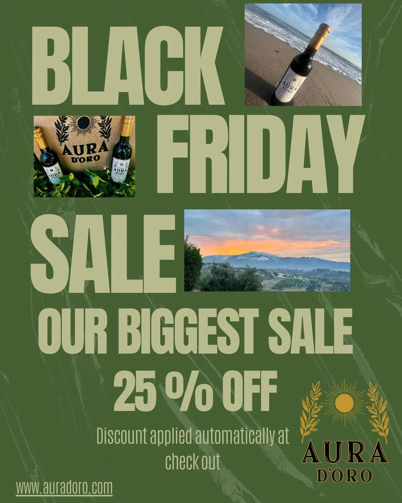 🖤✨ BLACK FRIDAY SALE! ✨🖤

Get ready for our BIGGEST SALE OF THE YEAR! 🎉 For a limited time, enjoy 25% OFF Aura D&rsquo;Oro olive oil&mdash;our premium, cold-pressed, extra virgin olive oil crafted from ancient Italian trees. Our olive oil is small