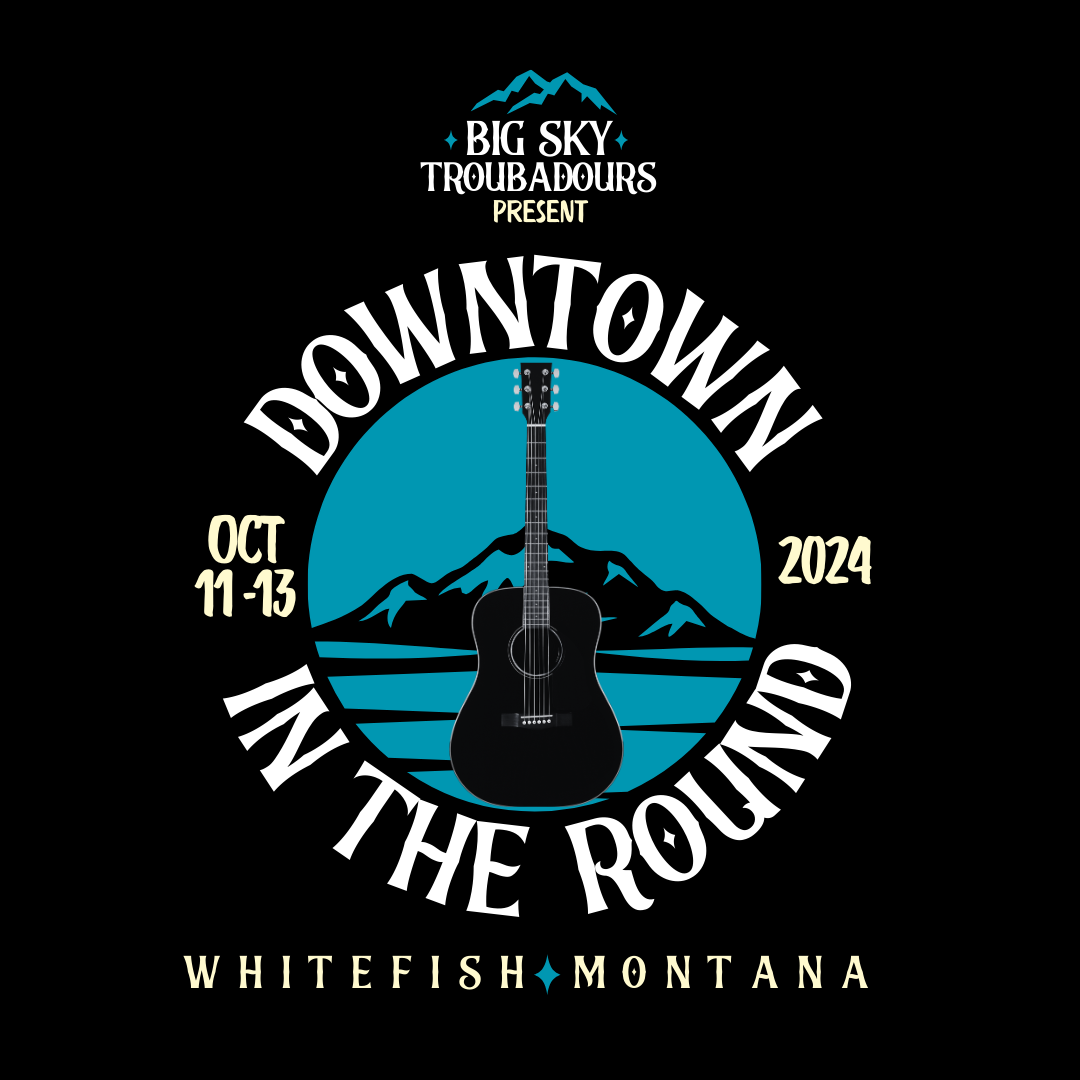 Event poster for Downtown in the Round, taking place from October 11 to 13, 2024, in Whitefish, Montana. The poster features a mountain, lake, and guitar graphic.