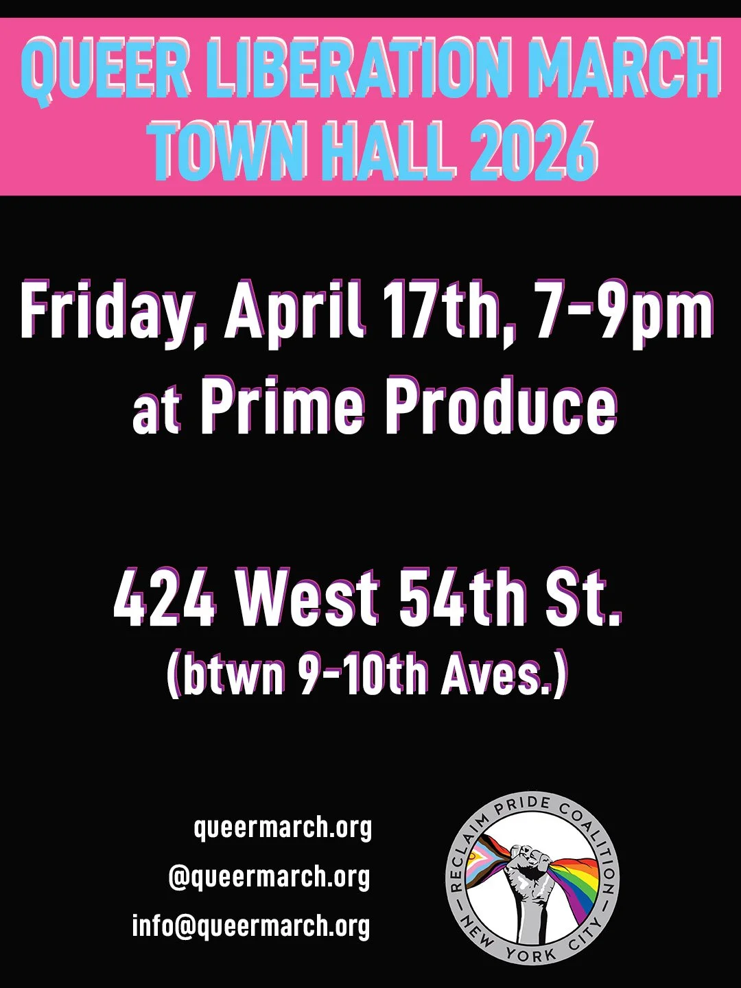 Queer Liberation March Town Hall 2026 Friday April 17th from 7-9pm at Prime Produce. Located at 424 West 54th ST btwn 9-10th Aves. queermarch.org @queermarch.org info@queermarch.org