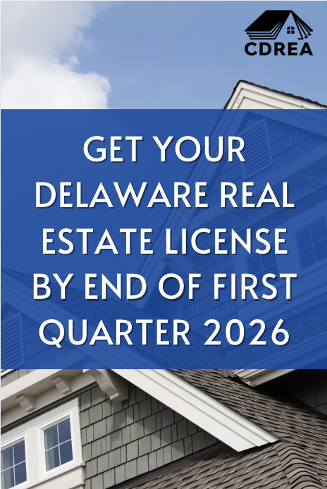 Get Your Delaware Real Estate License by the End of First Quarter 2026