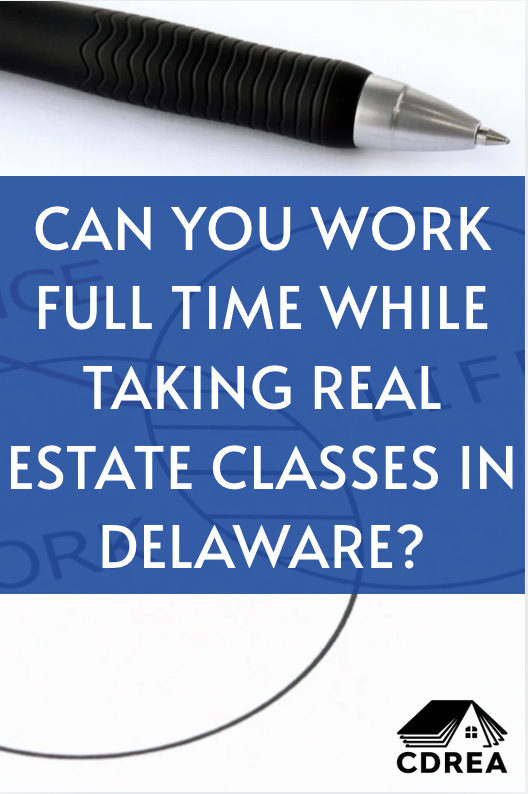 Can You Work Full Time While Taking Real Estate Classes in Delaware?